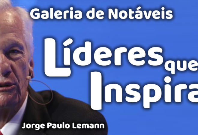 Tela lideres que inspiram Jorge Paulo Lemann
